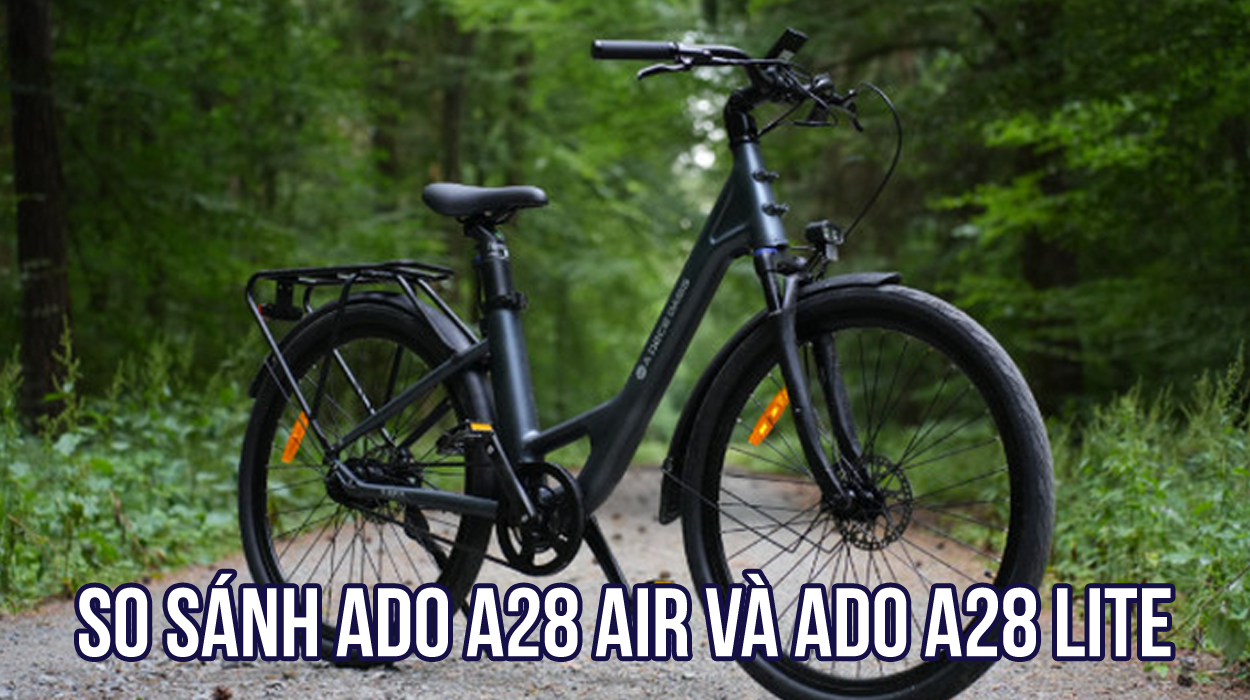 So sánh xe đạp trợ lực ADO A28 Lite và ADO A28 Air